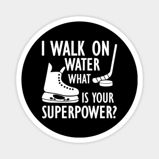 Ice Hockey - I walk on water what is your superpower? w Magnet